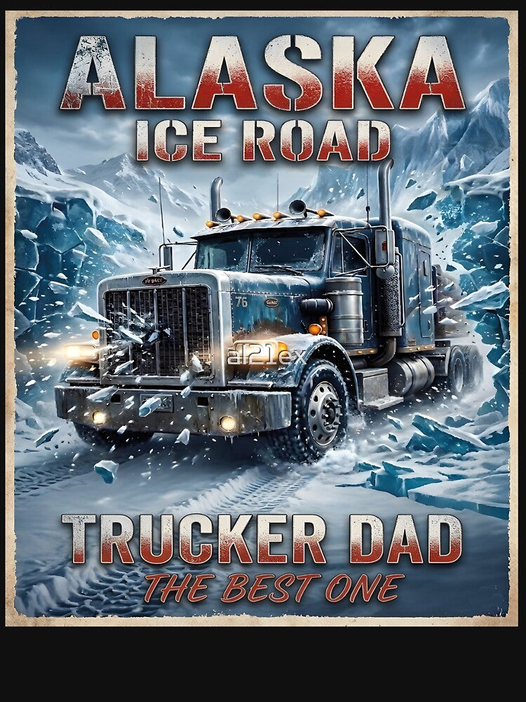ICE ROAD ALASKA TRUCKER DAD | GIFT FOR TRUCKERS | GIFT FOR TRUCK DRIVERS| ICE ROAD ALASKA by al21ex
