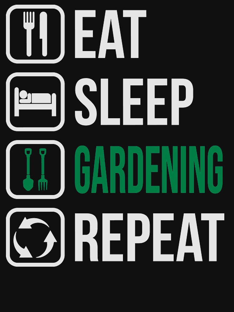Eat sleep gardening repeat by Clavitaps