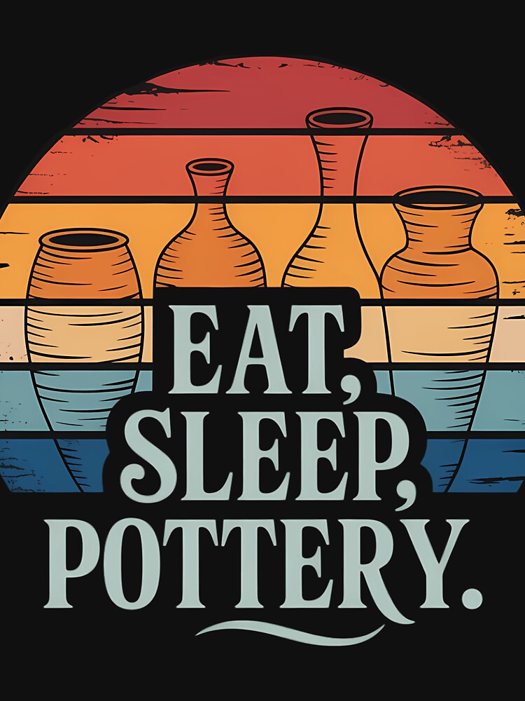 Eat Sleep Pottery Lover Funny Pottery by sterabamineh