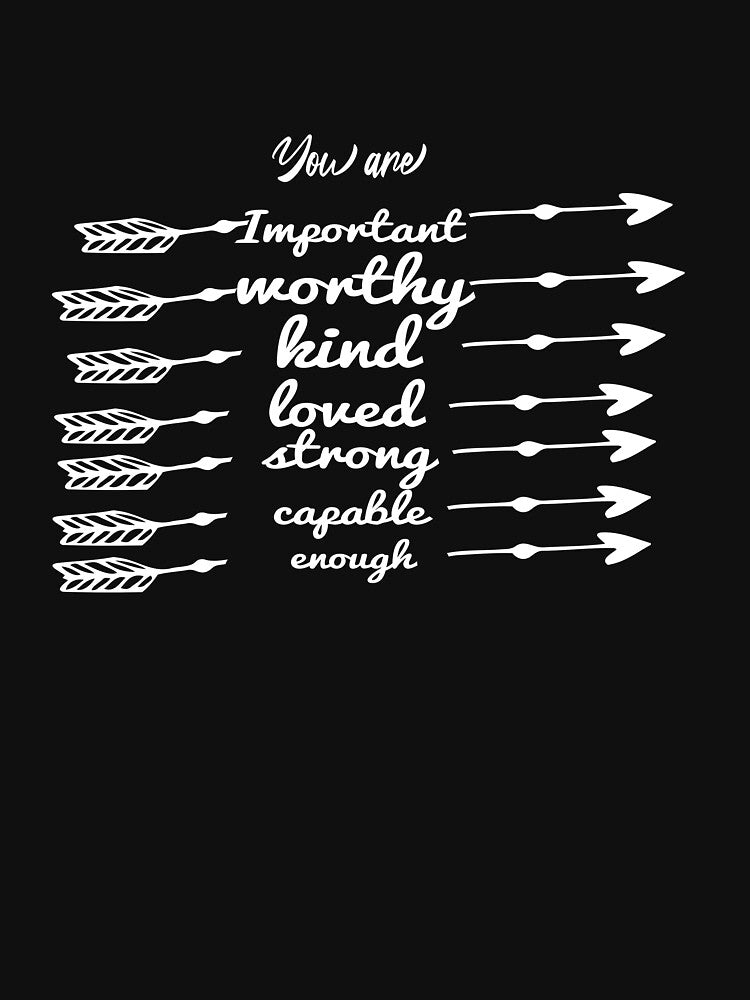 Copy of You Are Important worthy kind loved strong capable enough by dorento07
