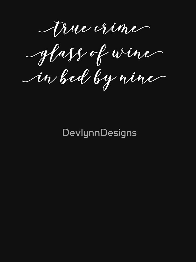 True Crime | Glass of Wine | In Bed by Nine by DevlynnDesigns
