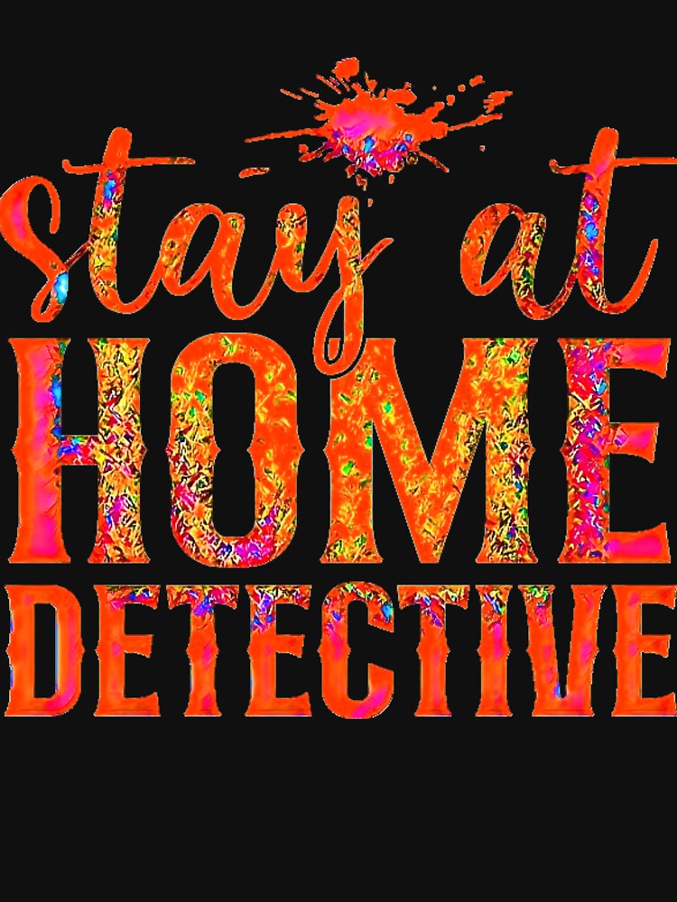 Stay at Home Detective (Beautiful design for mystery and true crime lovers.) by CristalleLisa