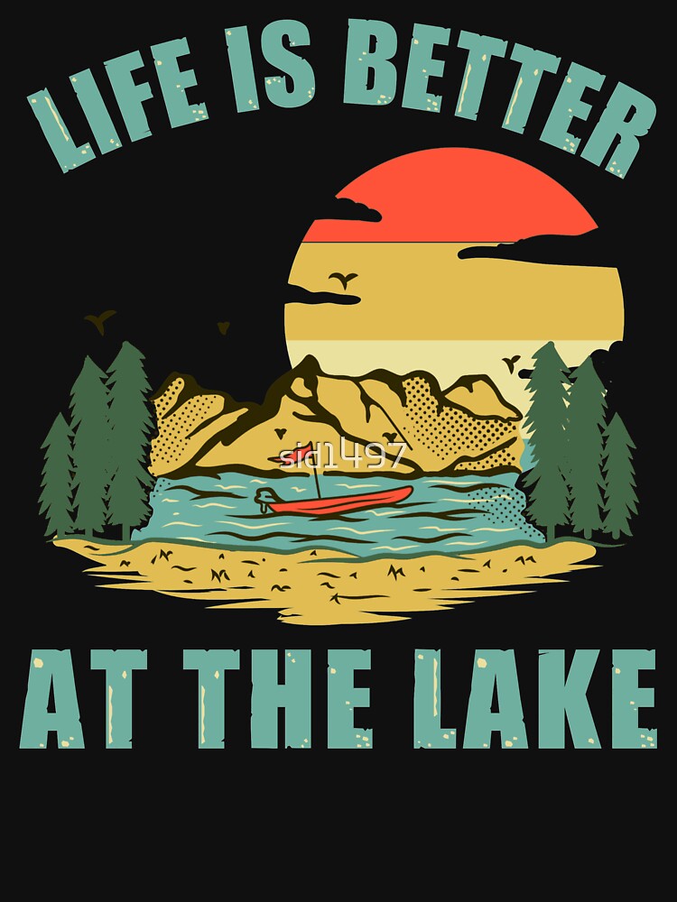 Life is better at the lake by SidTastic