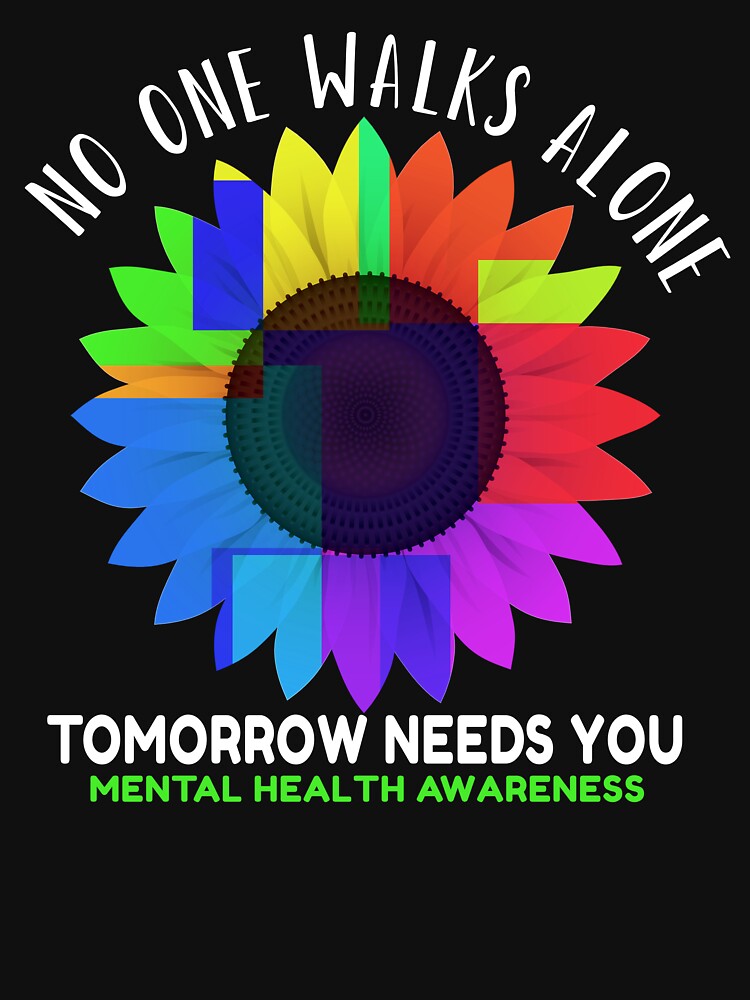 Mental Health Awareness No One Walks Alone Tomorrow by Color-Sparkle