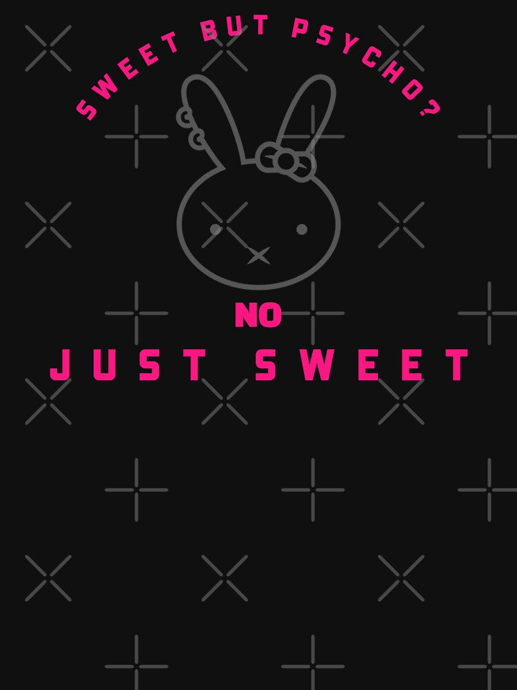 Sweet but Psycho No Just Sweet Kawaii Bunny Pink Aesthetic Design by FusionTeeDesign