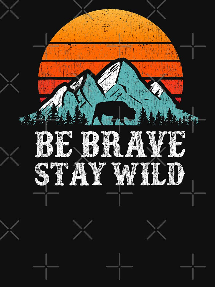 Be Brave Stay Wild Outdoors Adventure Hiking by BennetJaco