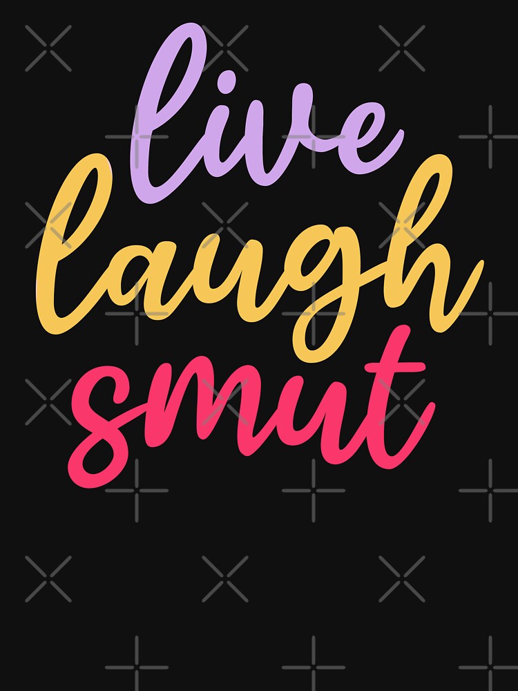 Live Laugh Smut Funny Romance Book Lover Quote by JokeGysen