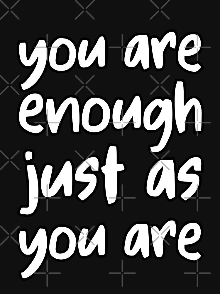 you are enough just as you are by UnCoverDesign