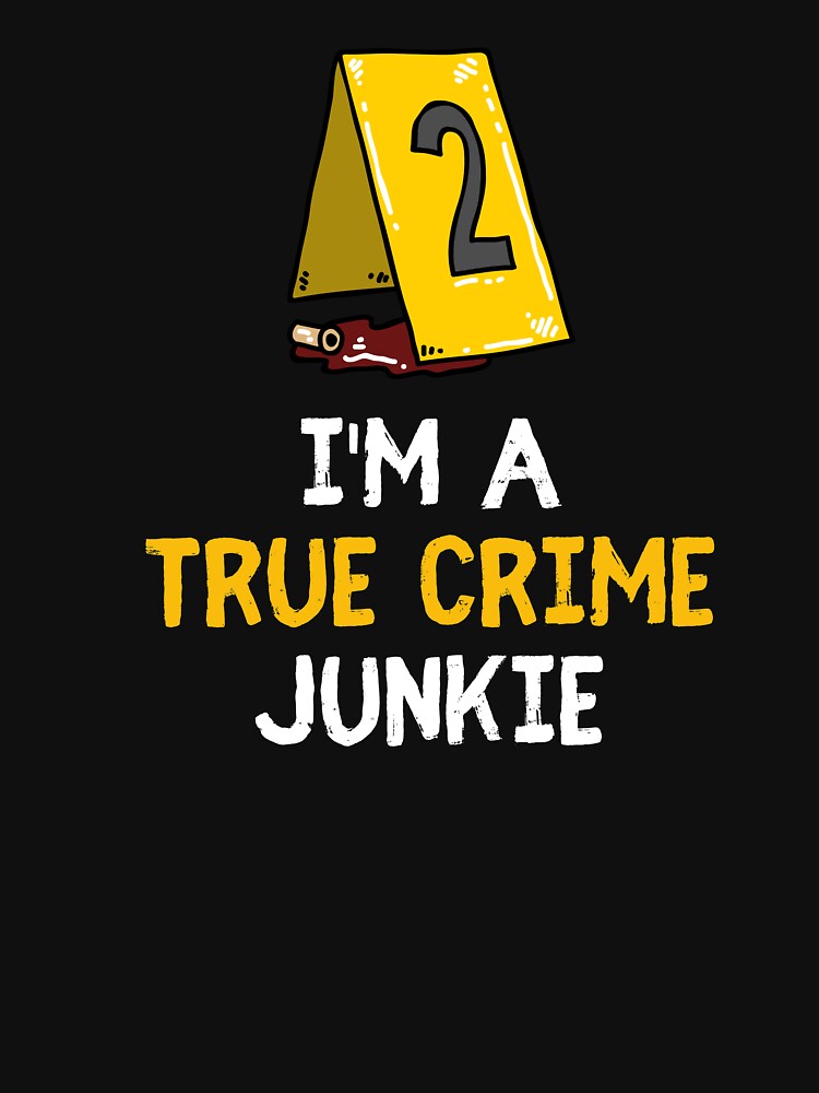 True Crime Junkie with Post Gift by Emerg-Apparel