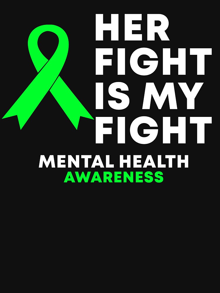 Her Fight Is My Fight Mental Health Awareness by Color-Sparkle