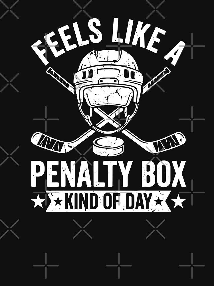 Feels Like A Penalty Box Kind Of Day Ice Hockey Player Fan by SofiBlair