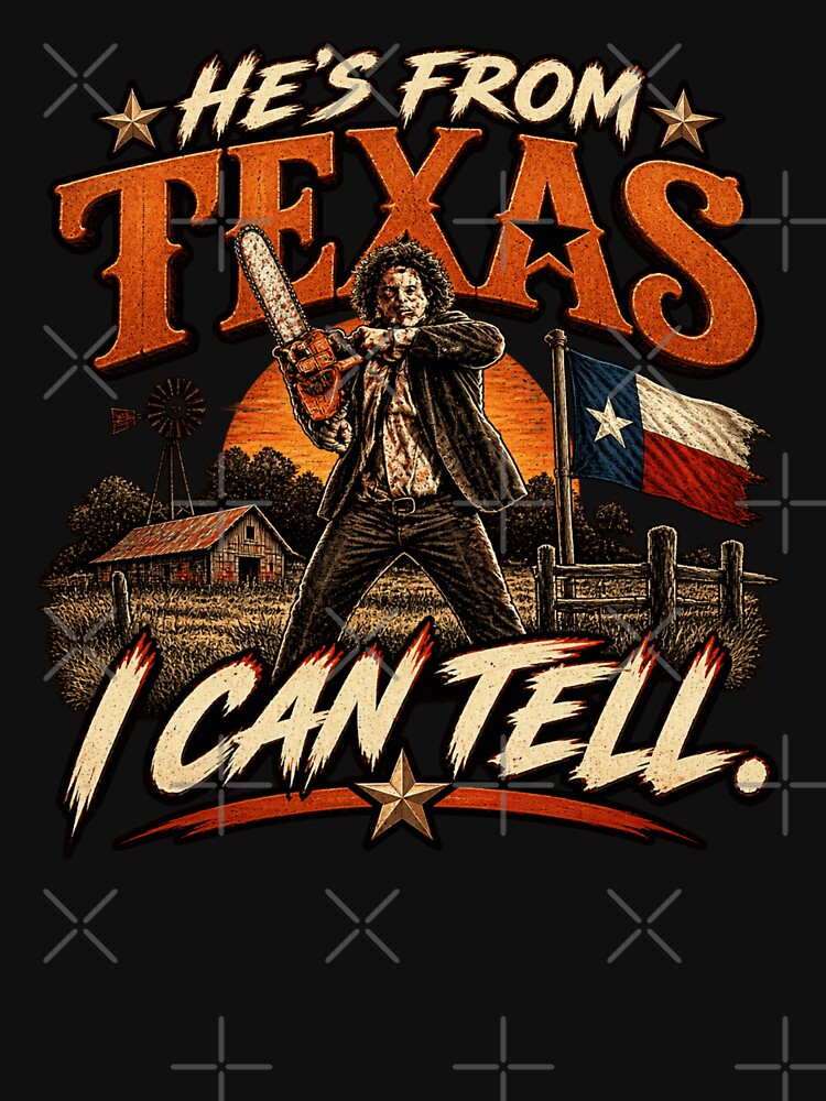 He's From Texas I Can Tell | Texas Chainsaw Horror Halloween Western Graphic by first-shirt ⭐ ⭐ ⭐ ⭐ ⭐