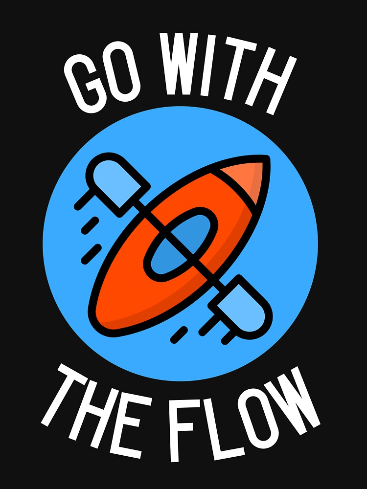 GO WITH THE FLOW by PTree1
