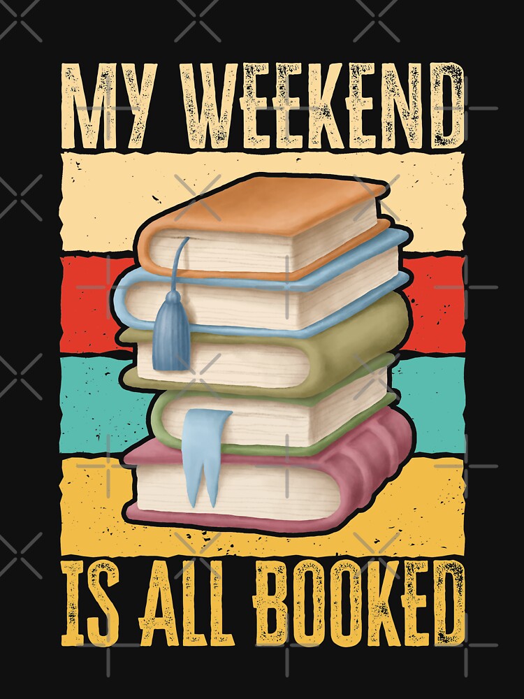 My weekend is all booked, Funny book lover, Bookworm Gift Idea by AS-Shirts