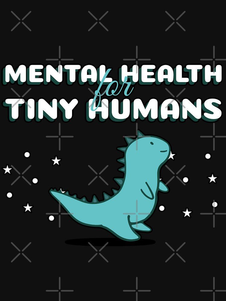 Mental Health for Tiny Humans Cute Dino by Winter--Flowers