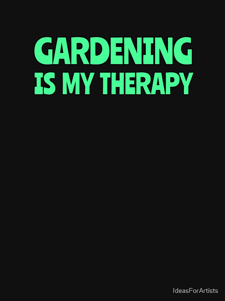 Gardening Is My Therapy by Inspirationmotivation