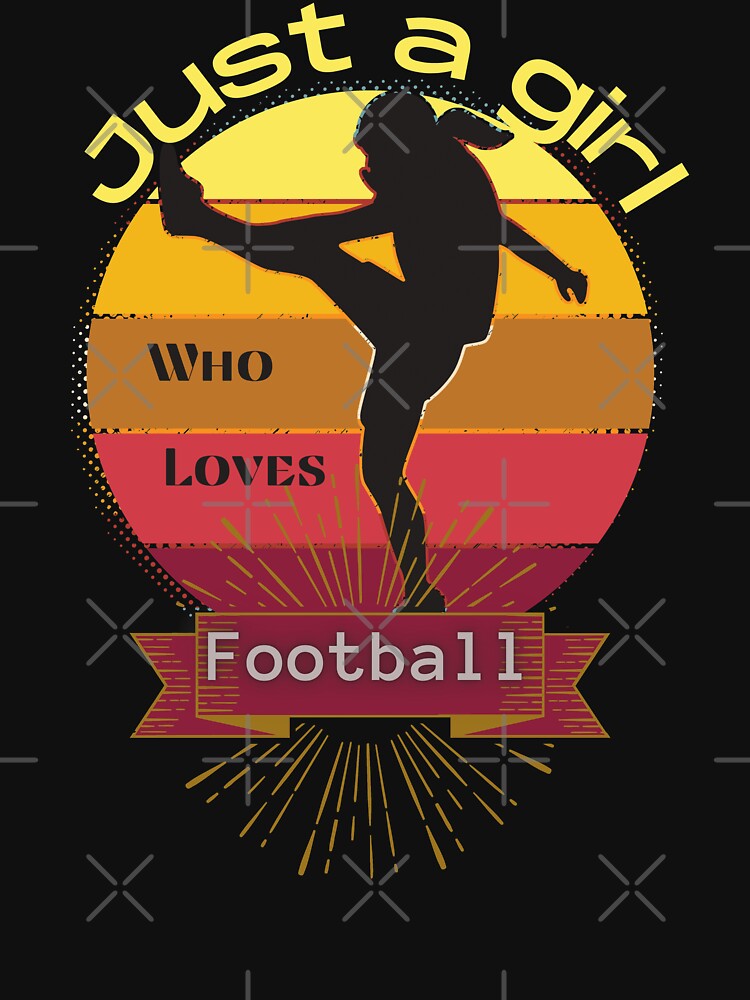 Just a Girl who loves Football t shirt by Rockopolys