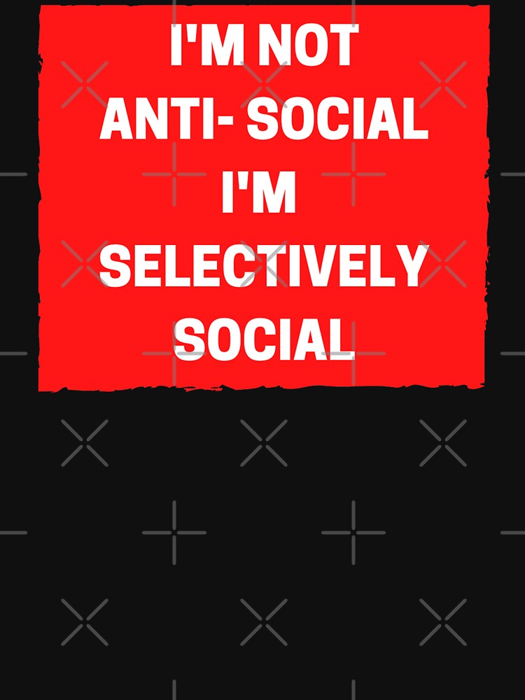 I'm Not Anti-Social, I'm Selectively Social - Funny Introvert by Pawn Shop JB