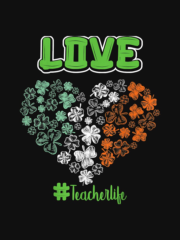 Love Teacher Life Irish Flag Shamrock by diemha075