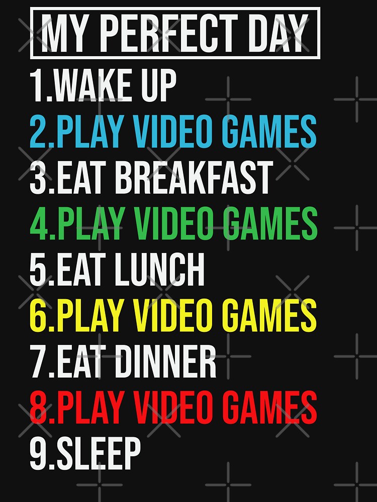 My Perfect Day Video Games T-shirt Funny Cool Gamer Gift by El-kournafi