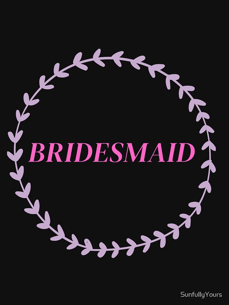 Bridesmaid by SunfullyYours