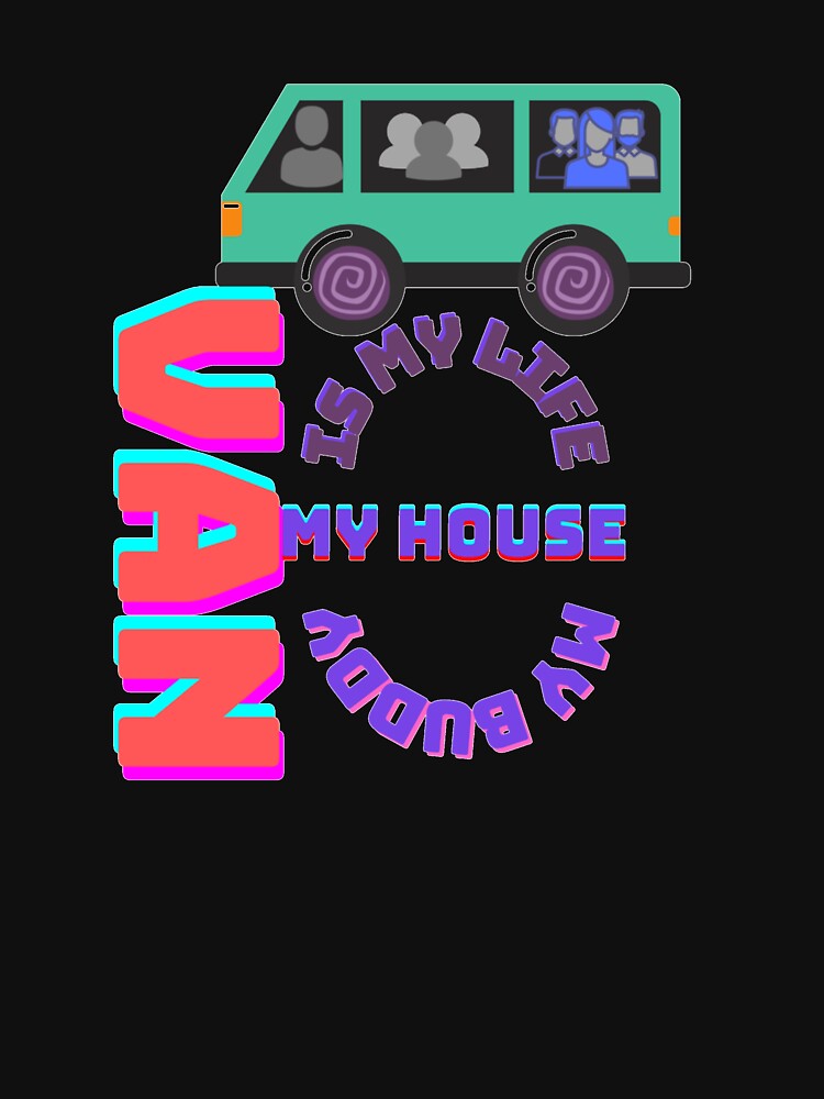 Van is my life,my house, my buddy by Sensihoriverse