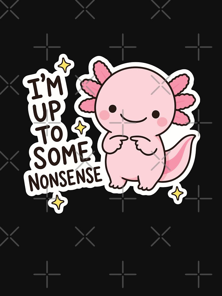 Im Up To Some Nonsense - Pink Cute Axolotl by thecatcouch