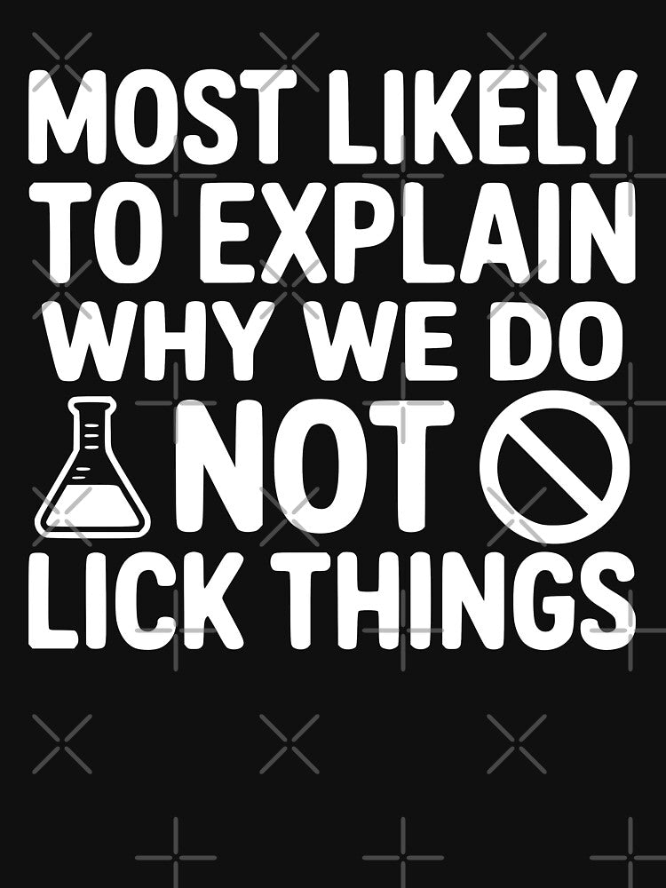 Most Likely To Explain Why We Do Not Lick Things by theartfulaspie