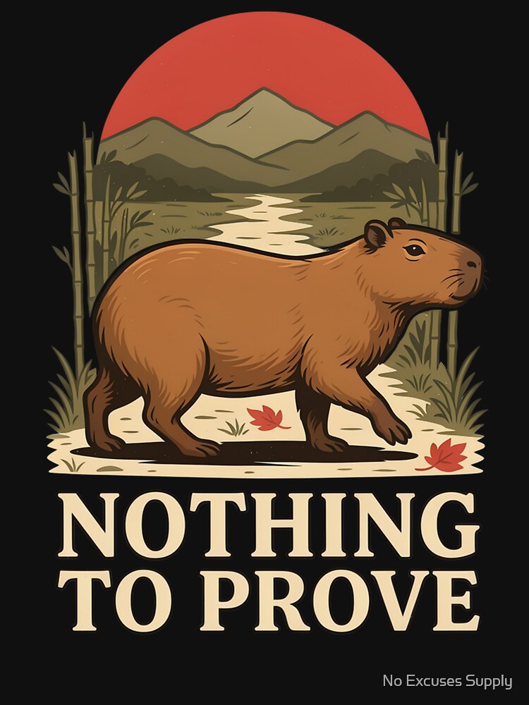 Nothing to Prove Capybara – Vintage Stoic Nature Design by No Excuses Supply