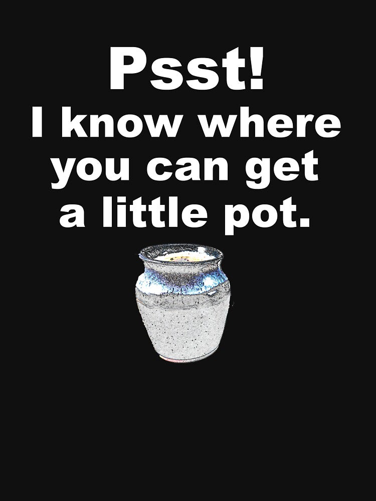 Psst! I know where you can get a little pot. / Pottery Humor by bryanmcclelland