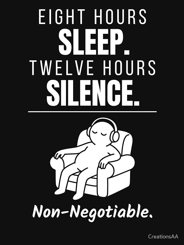 Eight Hours Sleep. Twelve Hours Silence. Non-Negotiable. Funny Introvert Typography by DesignbyAACreations