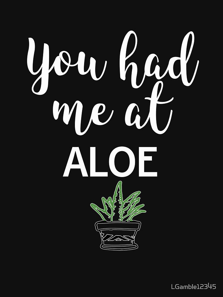Funny You had me at Aloe succulent gift by LGamble12345