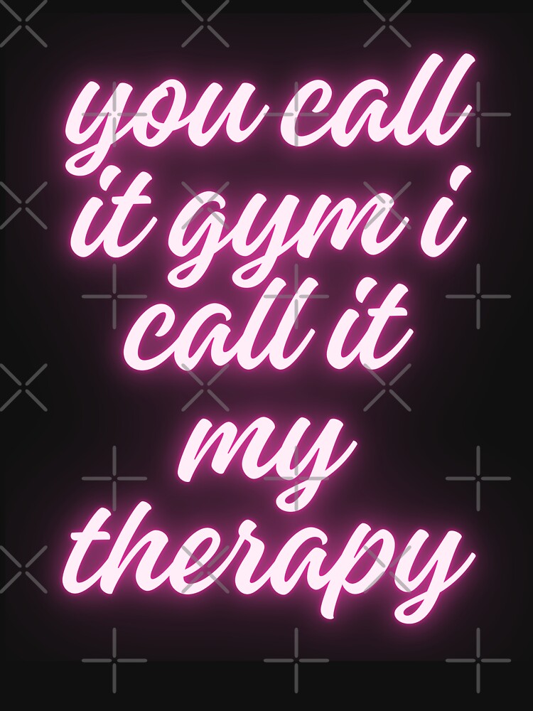 you call it gym i call it my therapy by AngelArtss
