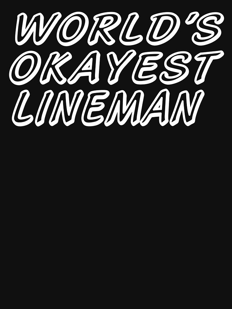 WORLD'S OKAYEST LINEMAN by T-shirtgallery