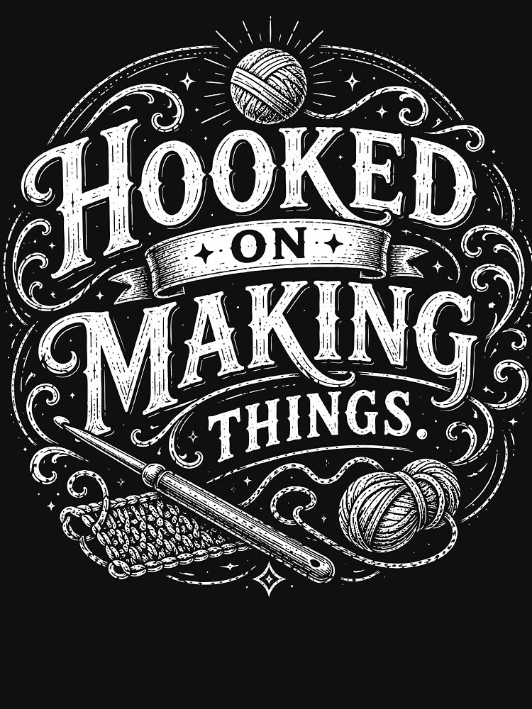 Crochet Love - Hooked on Making Things by DigiDropTees