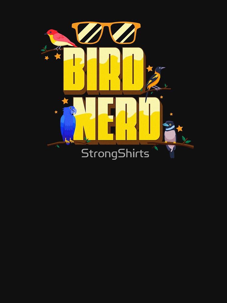 Bird Nerd Bird Watching Gift Ornithologist by StrongShirts