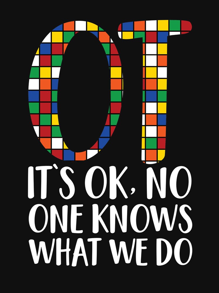 Copy of All I Really Need To Know I Learned In Occupational Therapy by rachelstores