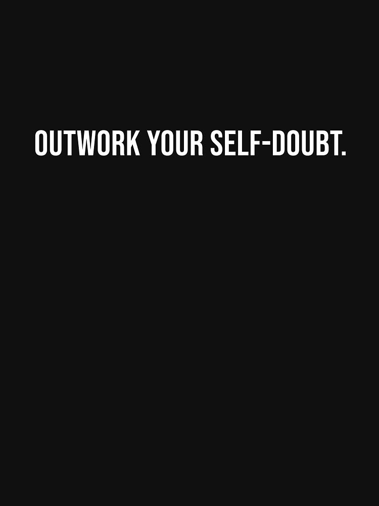 Outwork Your Self-Doubt Gym Inspirational Shirt by AuraInkCo