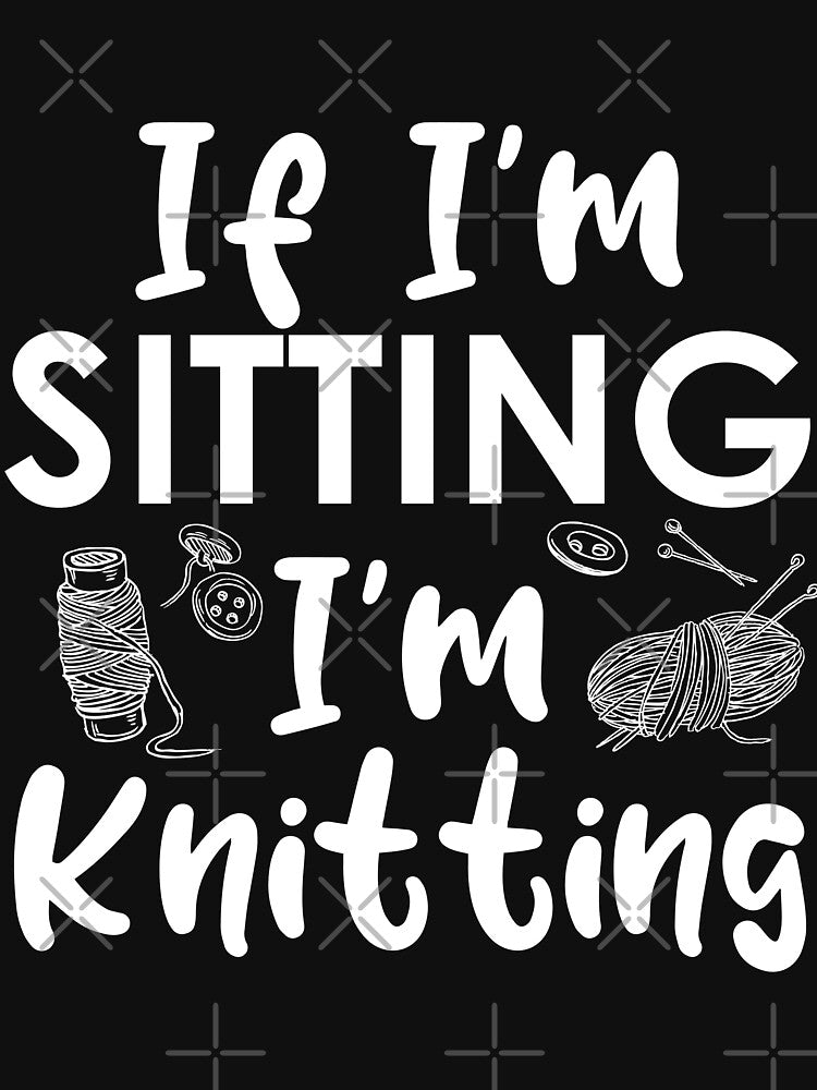 If I'm Sitting, I'm Knitting by VintagePathway