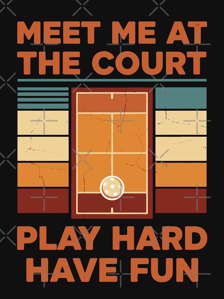 Pickleball Meet Me At The Court Play Hard Have Fun by LuminOrb