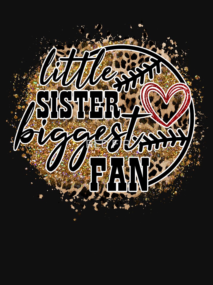 Little Sister Biggest Fan by RED FIR
