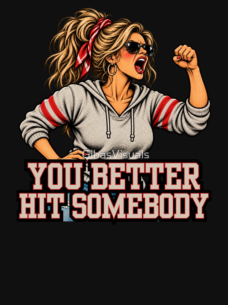 You Better Hit Somebody Football Mom Fierce by GibasVisuals