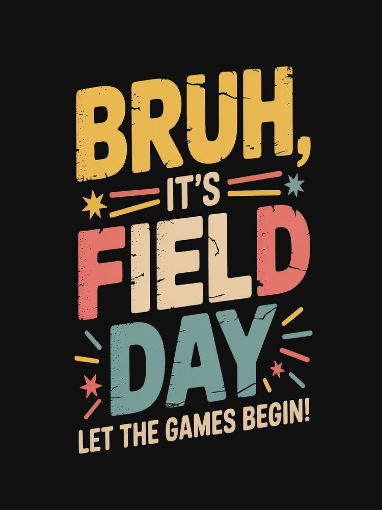 Bruh It's Field Day Let The Games Begin Field Trip Fun Day by LacostCarl