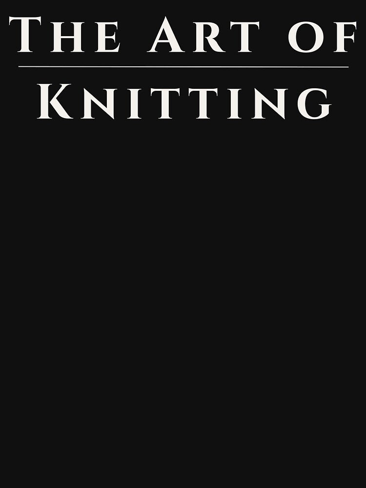 Knitting Shirt | The Art Of Knitting Elegant Tee by TeeVex