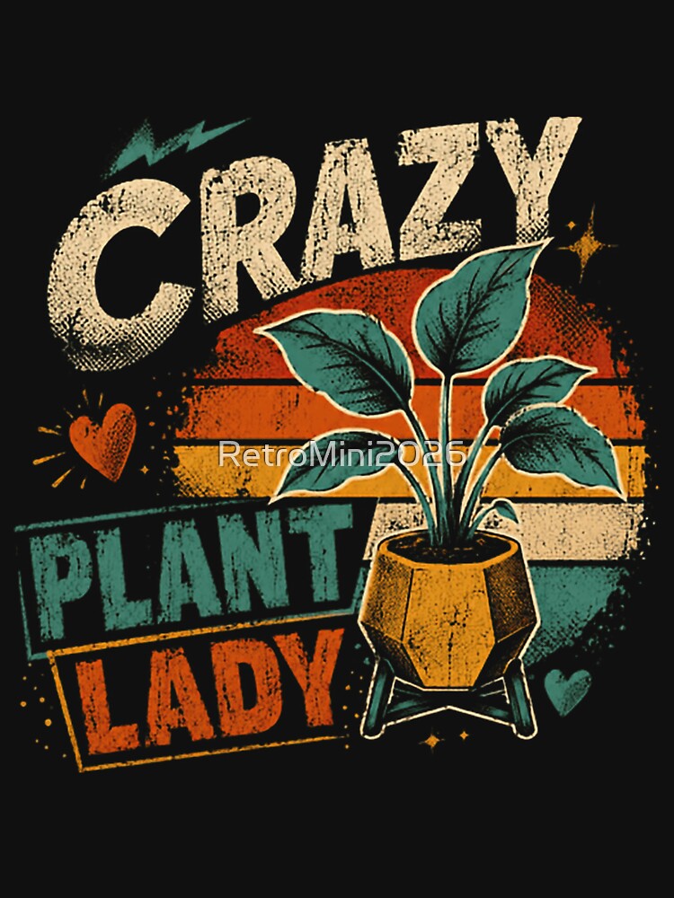 Crazy Plant Lady Plant Lover Gardening Enthusiast by RetroMini2026