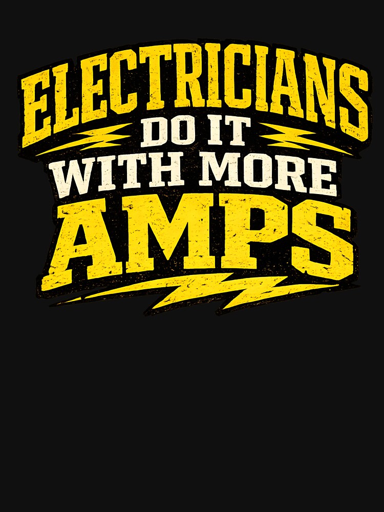 Electricians Do It With More Amps — Funny Electrician Humor Tradesman Gift Tee by KawaiiOrbit