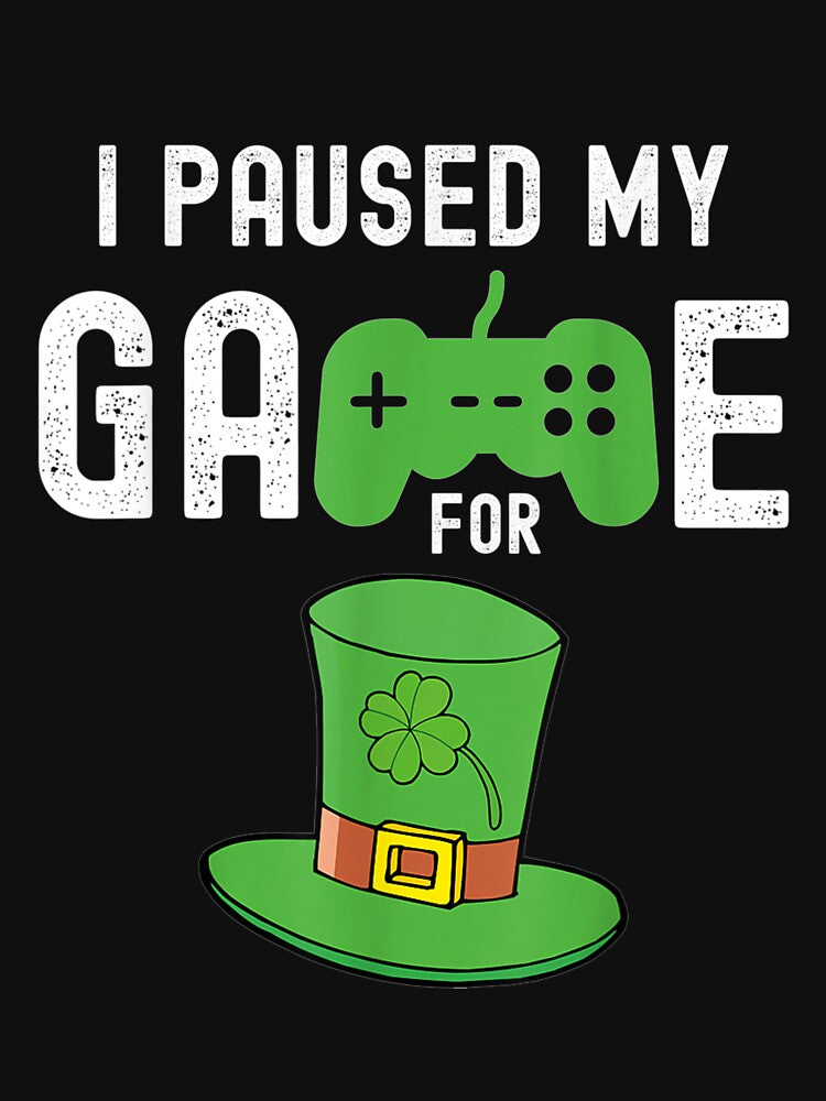 I Paused My Game St Patricks Day Gamer Game by dannareyansh