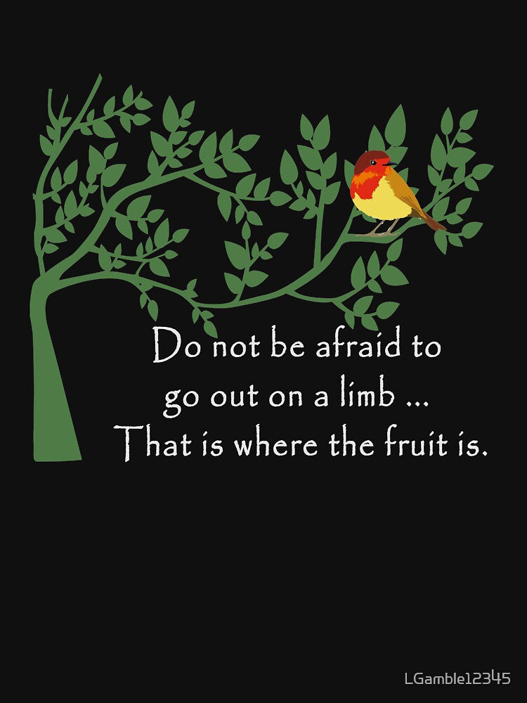 Funny Never Be Afraid to Go Out on A Limb Gift Design for Gardeners by LGamble12345