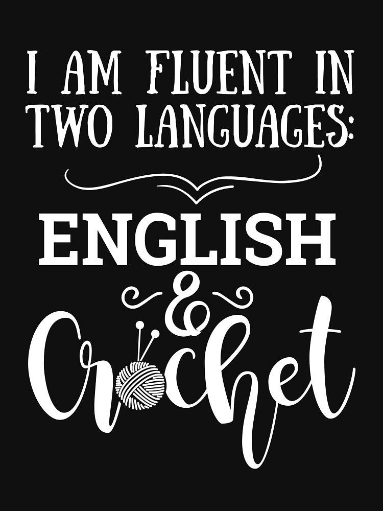 i am fluent in two languages,english and crochet shirt by drimel