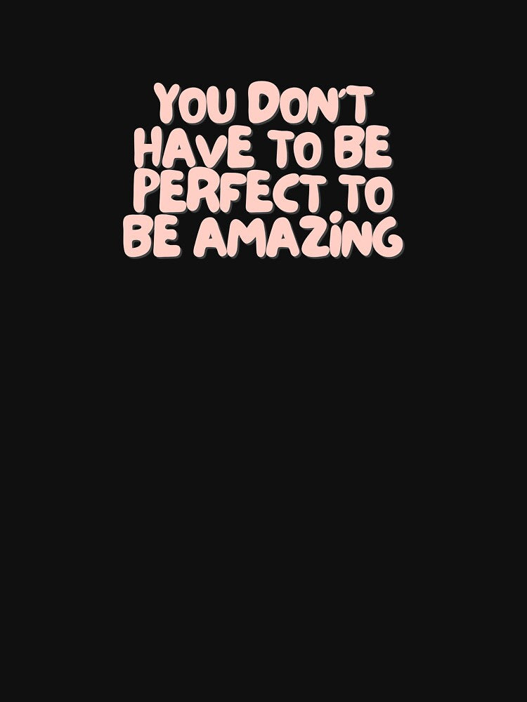 You don't have to be perfect to be amazing | Positive Daily Affirmation by MNMLworks